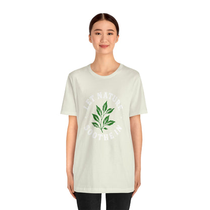 Let Nature Soothe In T-Shirt