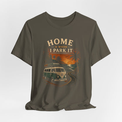 Home Is Where I Park It T-Shirt