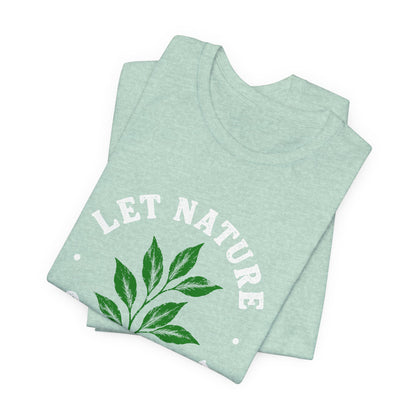 Let Nature Soothe In T-Shirt