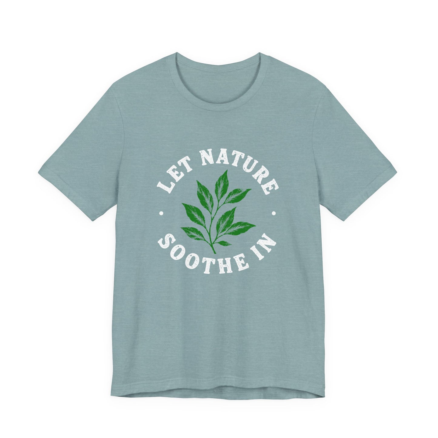 Let Nature Soothe In T-Shirt