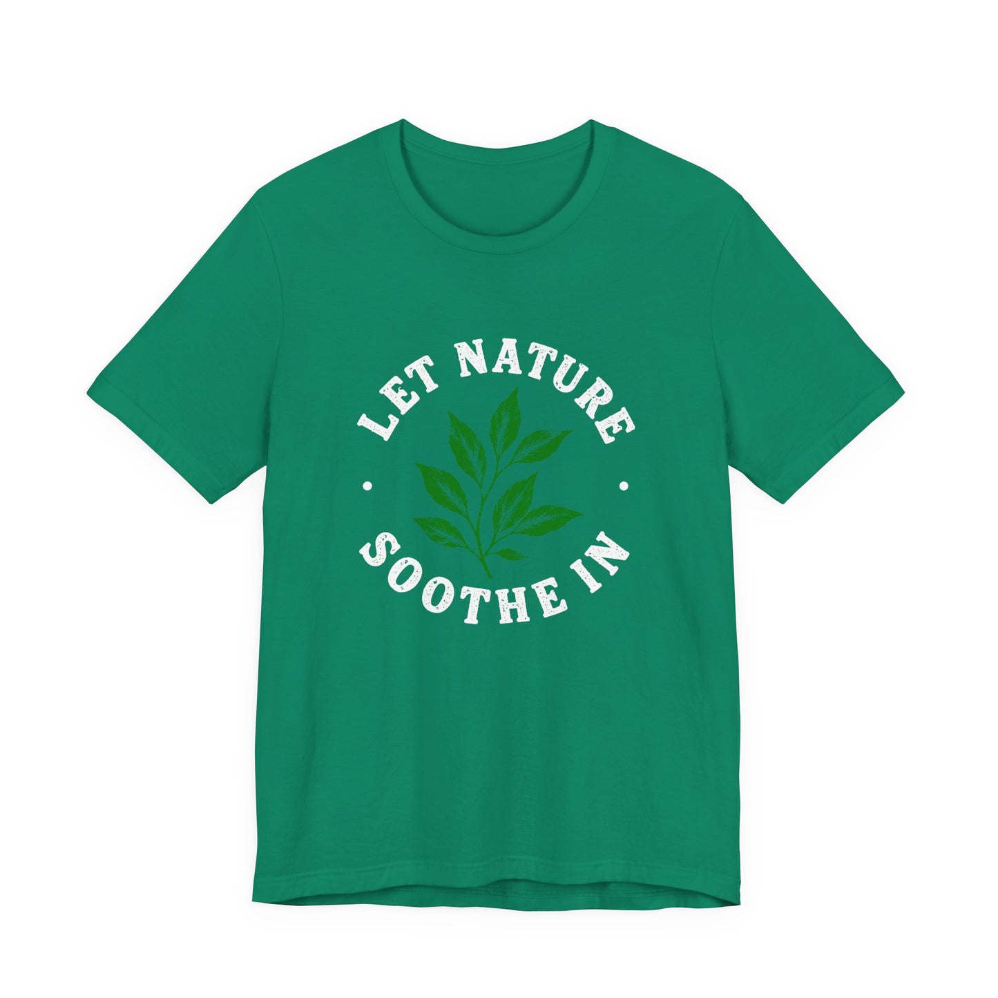 Let Nature Soothe In T-Shirt