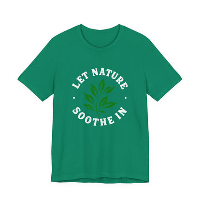 Let Nature Soothe In T-Shirt