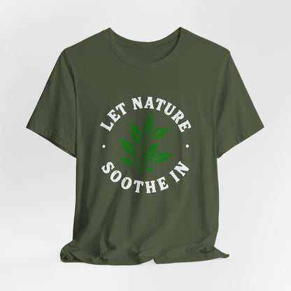 Let Nature Soothe In T-Shirt