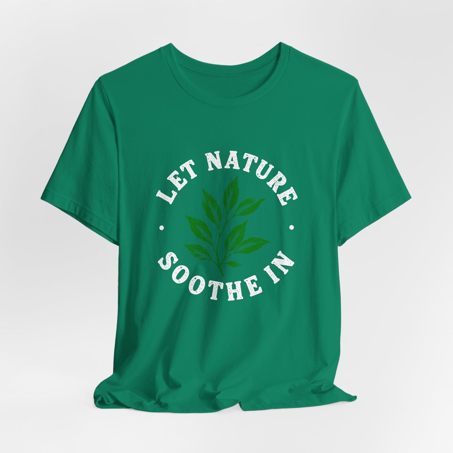 Let Nature Soothe In T-Shirt