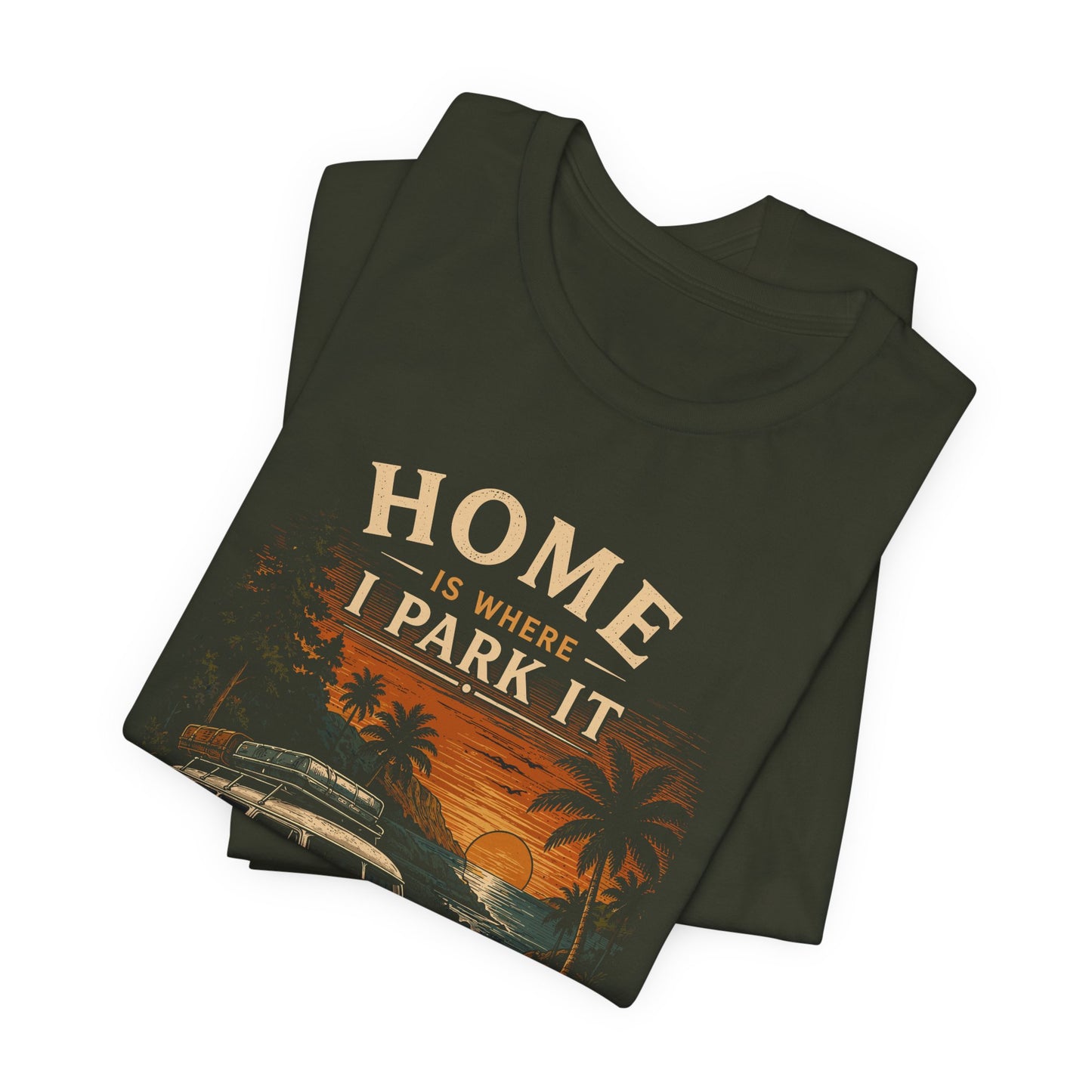 Home Is Where I Park It T-Shirt
