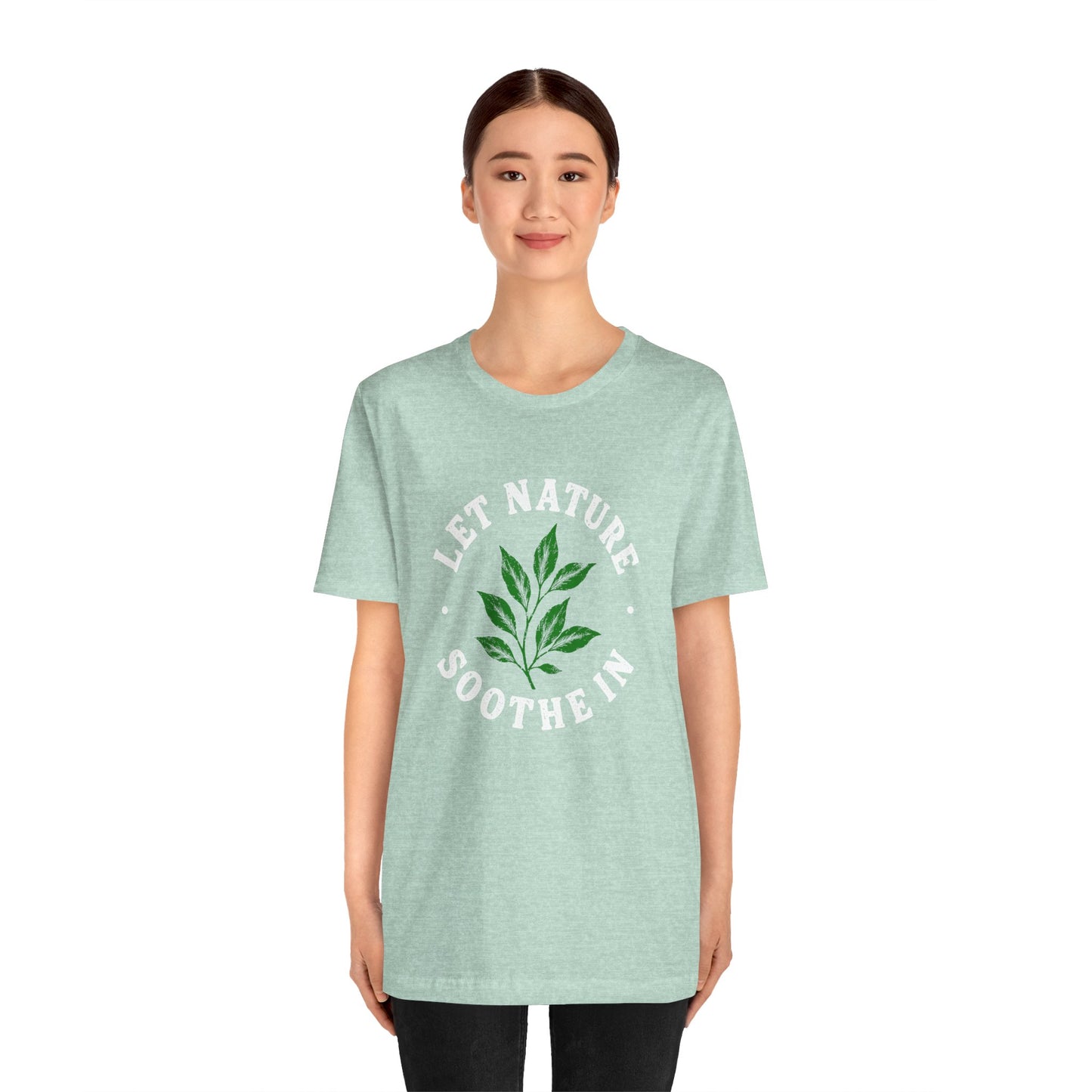Let Nature Soothe In T-Shirt