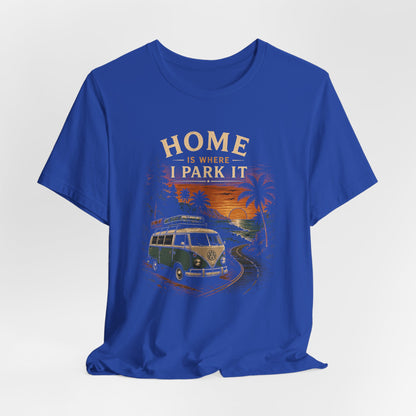 Home Is Where I Park It T-Shirt