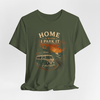 Home Is Where I Park It T-Shirt