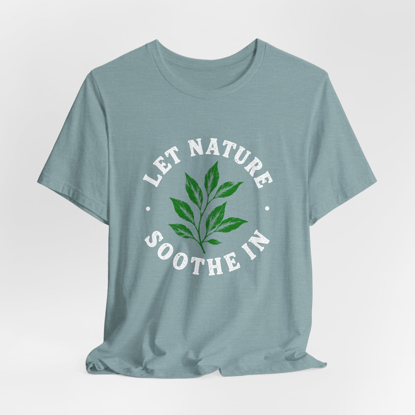 Let Nature Soothe In T-Shirt