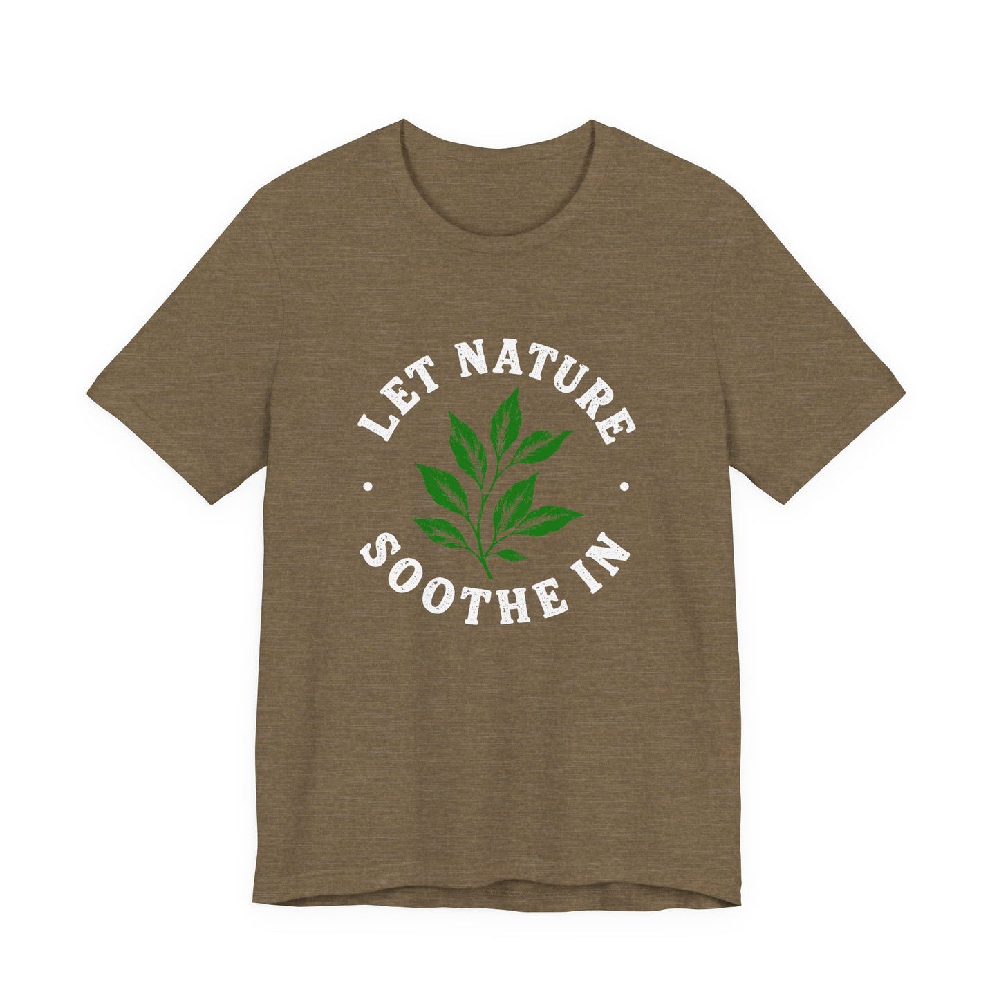 Let Nature Soothe In T-Shirt