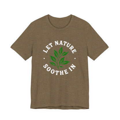Let Nature Soothe In T-Shirt